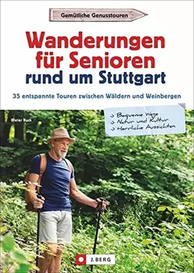 Couverture du produit · Senioren-Wanderführer Stuttgart: Wanderungen für Senioren rund um Stuttgart. 35 entspannte Touren. Wandergenuss für jedes Alter