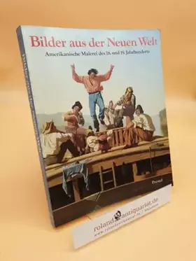 Couverture du produit · Bilder aus der Neuen Welt. Amerikanische Malerei des 18. und 19. Jahrhunderts. Meisterwerke aus der Sammlung Thyssen-Bornemisza