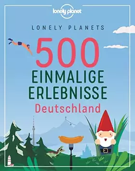 Couverture du produit · LONELY PLANETS 500 Einmalige Erlebnisse Deutschland (LONELY PLANET Bildband)