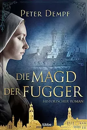 Couverture du produit · Die Magd der Fugger: Historischer Roman