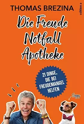 Couverture du produit · Die Freude Notfall Apotheke: 21 Dinge, die bei Freudemangel helfen