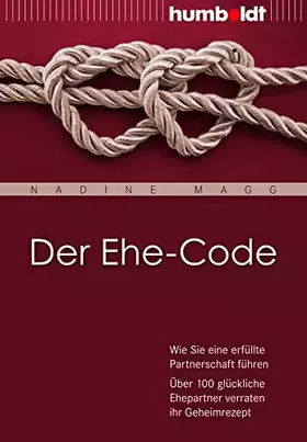 Couverture du produit · Der Ehe-Code: Wie Sie eine erfüllte Partnerschaft führen. Über 100 glückliche Ehepartner verraten ihr Geheimrezept (humboldt - 
