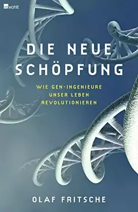 Couverture du produit · Die neue Schöpfung: Wie Gen-Ingenieure unser Leben revolutionieren