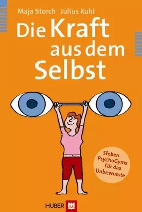 Couverture du produit · Die Kraft aus dem Selbst: Sieben PsychoGyms für das Unbewusste