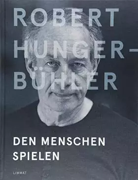 Couverture du produit · Robert Hunger-Bühler: Den Menschen spielen