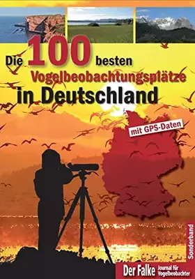Couverture du produit · Die 100 besten Vogelbeobachtungsplätze in Deutschland: mit GPS-Daten