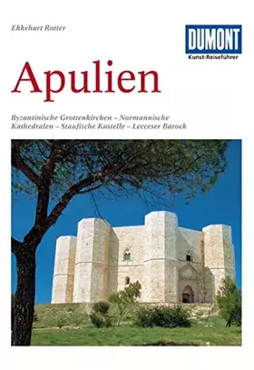 Couverture du produit · DuMont Kunst Reiseführer Apulien: Fahrten zu byzantinischen Grottenkirchen, normannischen Kathedralen, staufischen Kastellen un