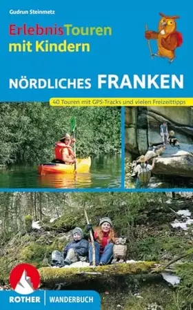 Couverture du produit · Erlebnistouren mit Kindern Nördliches Franken: 40 Touren mit GPS-Tracks und vielen Freizeittipps (Rother Wanderbuch)