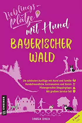 Couverture du produit · Lieblingsplätze mit Hund Bayerischer Wald: Aktual. Nachauflage 2022 (Lieblingsplätze im GMEINER-Verlag)
