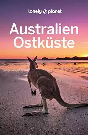 Couverture du produit · LONELY PLANET Reiseführer Australien Ostküste: Eigene Wege gehen und Einzigartiges erleben.