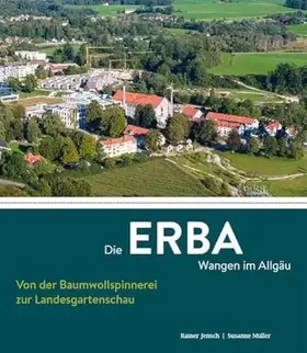 Couverture du produit · Die ERBA Wangen im Allgäu – Von der Baumwollspinnerei zur Landesgartenschau