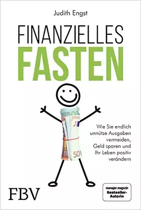 Couverture du produit · Finanzielles Fasten: Wie Sie endlich unnütze Ausgaben vermeiden, Geld sparen und Ihr Leben positiv verändern