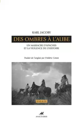Couverture du produit · Des ombres à l'aube : Un massacre d'Apaches et la violence de l'histoire