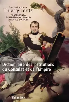 Couverture du produit · Dictionnaire des institutions du consulat et de l'empire