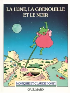 Couverture du produit · La lune, la grenouille et le noir