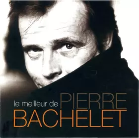 Couverture du produit · Le Meilleur De Pierre Bachelet