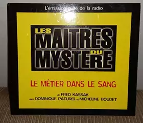 Couverture du produit · CD Les maîtres du mystère : Le métier dans le sang - L'émission culte de la radio