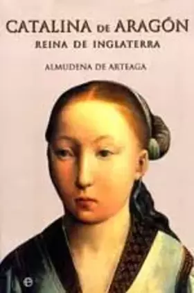 Couverture du produit · Catalina de Aragón : reina de Inglaterra (Historia Divulgativa)
