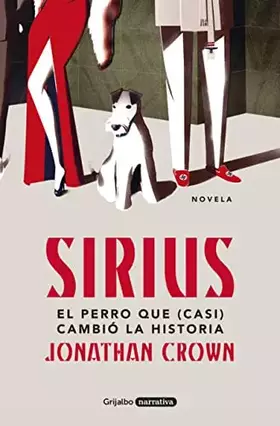 Couverture du produit · Sirius: El perro que (casi) cambió la Historia (Grijalbo Narrativa)