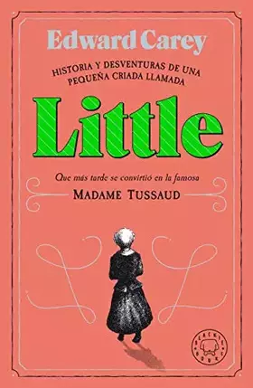 Couverture du produit · Little: Historia y desventuras de una criada llamada Little que más tarde se convirtió en Madame Tussaud
