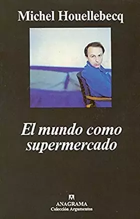 Couverture du produit · El mundo como supermercado: 251 (Argumentos)