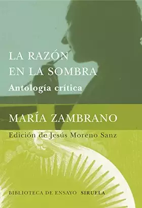 Couverture du produit · La razón en la sombra: Antología crítica: 37 (Biblioteca de Ensayo / Serie mayor)