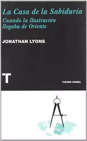 Couverture du produit · La Casa de la Sabiduría: Cuando la Ilustración llegaba de Oriente (Noema)