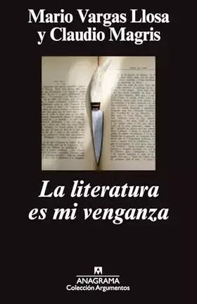 Couverture du produit · La literatura es mi venganza: 471 (Argumentos)