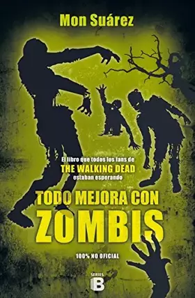 Couverture du produit · Todo mejora con zombis (Ediciones B)
