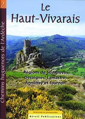 Couverture du produit · Le Haut-Vivarais: Régions de St-Agrève, Desaignes, Lamastre, Annonay et Tournon : 6 itinéraires et 1 promenade