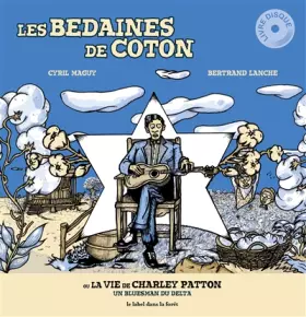 Couverture du produit · LES BEDAINES DE COTON (OU LA VIE DE CHARLEY PATTON)