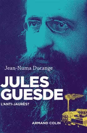 Couverture du produit · Jules Guesde - L'anti-Jaurès ?: L'anti-Jaurès ?