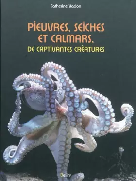 Couverture du produit · Pieuvres, seiches et calmars, de fascinantes créatures !