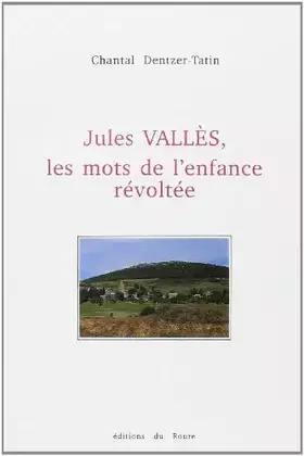 Couverture du produit · Jules Vallès, les mots de l'enfance révoltée