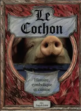 Couverture du produit · Le cochon : Histoire, symbolique et cuisine