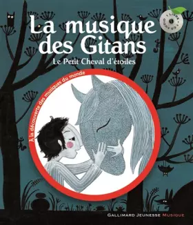 Couverture du produit · La musique des Gitans. Le Petit Cheval d'étoiles - Un livre + Un CD - De 3 à 6 ans