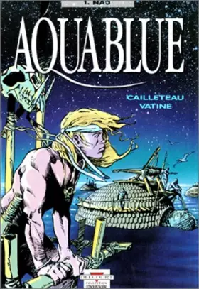 Couverture du produit · Aquablue, tome 1 : Nao