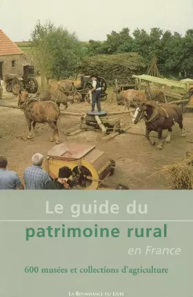 Couverture du produit · Le Guide du patrimoine rural en France : 600 musées et collections d'agriculture