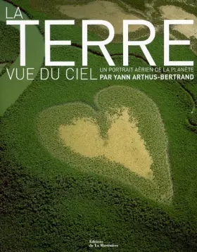 Couverture du produit · La Terre vue du ciel : Un portrait aérien de la planète