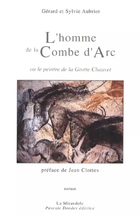 Couverture du produit · L'homme de la Combe d'Arc, ou, Le peintre de la Grotte Chauvet