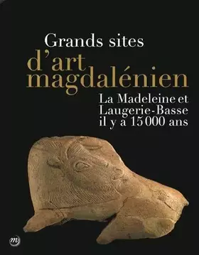 Couverture du produit · Grands sites d'art magdalénien : La Madeleine et Laugerie-Basse il y a 15000 ans