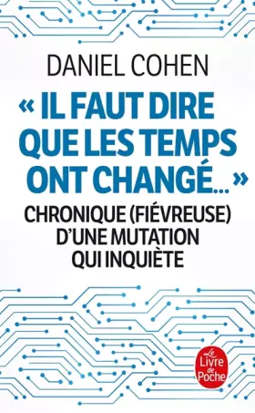 Couverture du produit · Il faut dire que les temps ont changé...: Chronique (fiévreuse) d'une mutation qui inquiète
