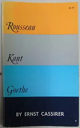Couverture du produit · Rousseau, Kant and Goethe: Two Essays (Princeton Legacy Library)