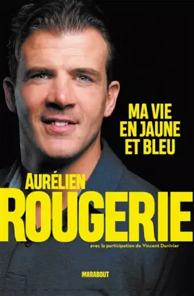 Couverture du produit · Aurélien Rougerie : ma vie en jaune et bleu