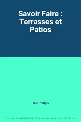 Couverture du produit · Savoir Faire : Terrasses et Patios