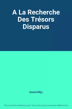 Couverture du produit · A La Recherche Des Trésors Disparus