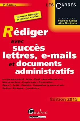 Couverture du produit · Rédiger avec succès lettres, e-mail et documents administratifs 2015, 7ème édition