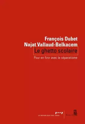 Couverture du produit · Le Ghetto scolaire: Pour en finir avec le séparatisme