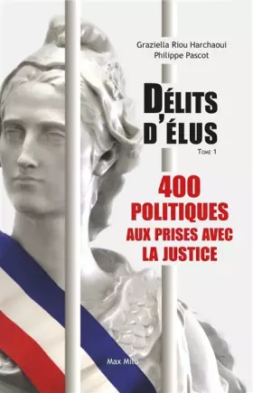 Couverture du produit · Délits d'élus - 400 politiques aux prises avec la justice t01 (01)
