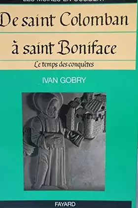 Couverture du produit · Les moines en Occident : Tome 3, De Saint Colomban à Saint Boniface Le temps des conquètes